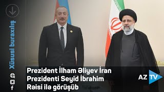 Prezident İlham Əliyev İran Prezidenti Seyid İbrahim Rəisi ilə görüşüb