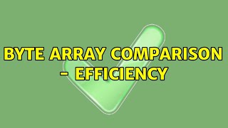 Byte array comparison - efficiency Net Worth