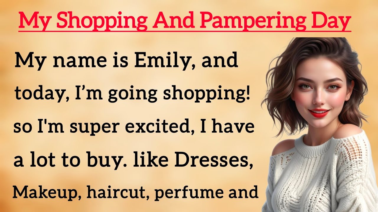 Outline Video My Shopping And Pampering Day | Learn English Through Story - Graded Reader | Listening & Speaking