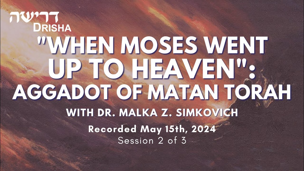 “When Moses Went Up To Heaven”: Aggadot of Matan Torah. Part 2 of 3 ...