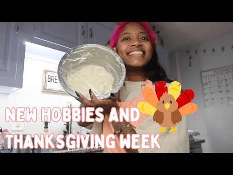 holiday week: new hobbies, thanksgiving, baking crisis