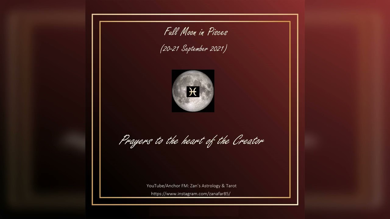Full Moon in Pisces (20-21 September 2021) - Prayers to the heart of the Creator