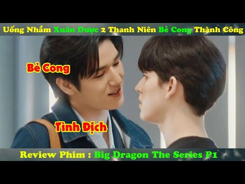 Review Phim Đam Mỹ : Uống Nhầm Xuân Dược 2 Thanh Niên Bẻ Cong Thành Công | Big Dragon The Series