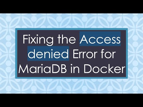 Fixing the Access denied Error for MariaDB in Docker