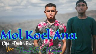 MOL KOEL ANA||CIPT/DEDI FEKA|VOC/VENDI FT MORGAN||LAGU DAWAN TERBARU 2022