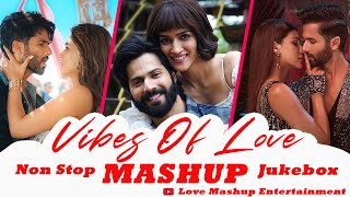 Vibes Of Love Mashup | Arijit Singh Songs Mashup 2024 | Nonstop Love Mashup 2024 | Jukebox 2024