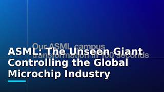 ASML The Unseen Giant Controlling the Global Microchip Industry