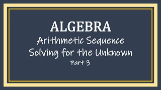 Arithmetic Sequence Solving for the Unknown Variable Part 3