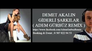 Demet Akalın - Giderli Şarkılar ( Adem Gürbüz Remix )