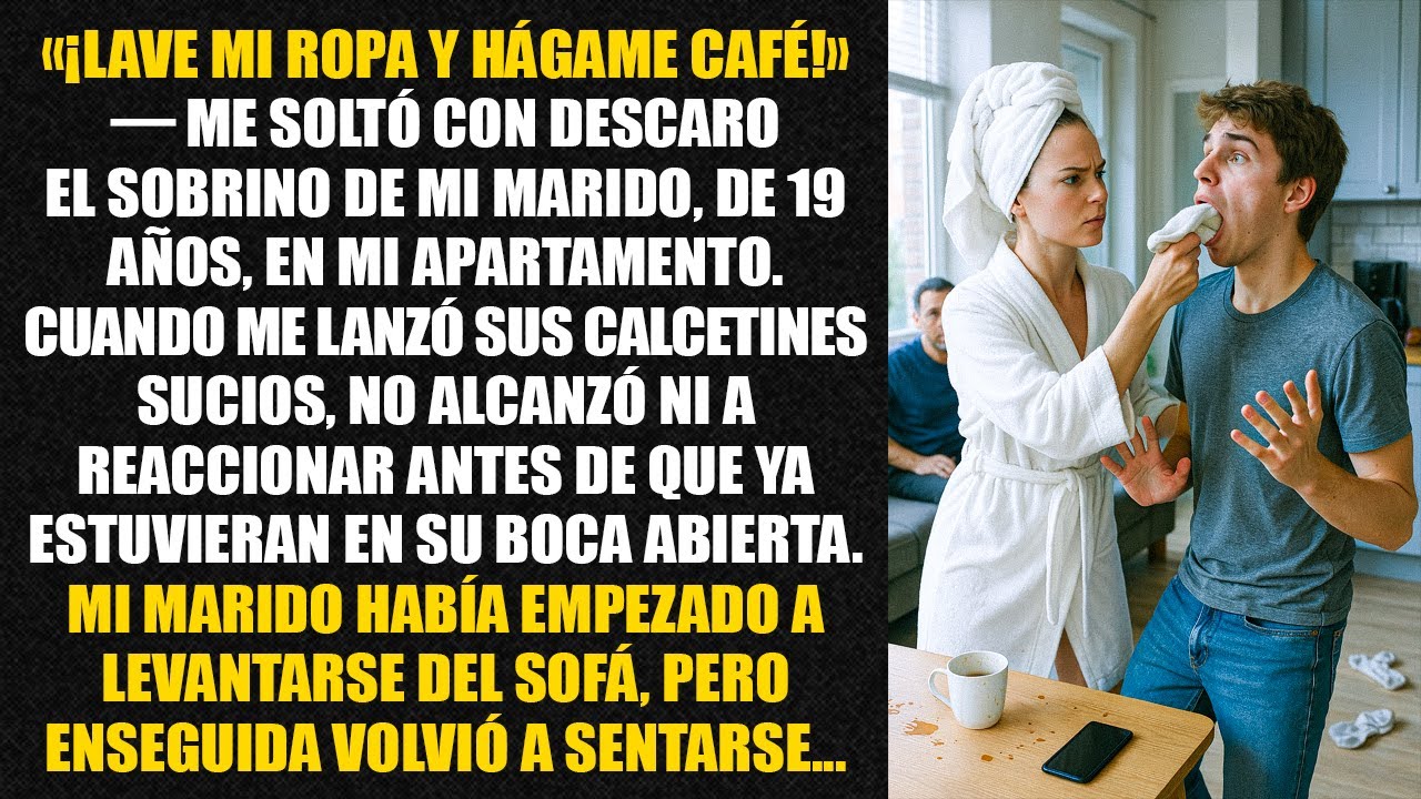 «¡Lave mi ropa y hágame café!» — me soltó con descaro el sobrino de mi marido, de 19 años...