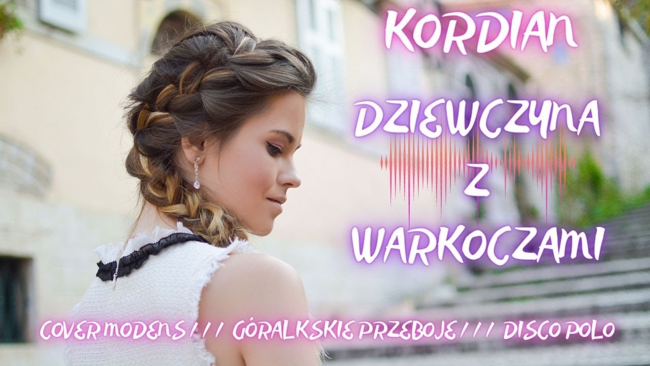 Wodecki Ta Dziewczyna Z Warkoczami MODENS - Dziewczyna z warkoczami 🔥(cover KORDIAN)🔥 NOWOŚĆ🔥 - YouTube