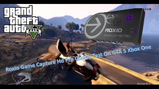 Roxio Game Capture Hd Pro Quality Test Xbox One GTA 5!
