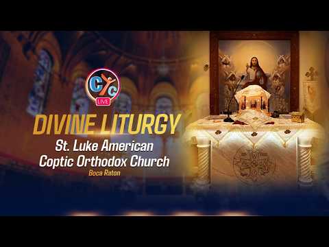Live USA: The Divine Liturgy from St. Luke American Coptic Orthodox Church | Boca Raton FL