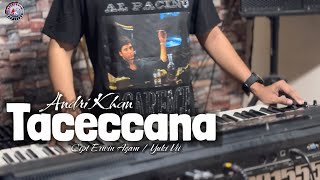 ANDRI KHAN ~ TACECCANA ~ CIPT : ERWIN AGAM / YUKI VII