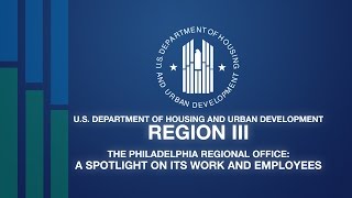 A Spotlight on HUD's Philadelphia Regional Office