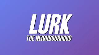 The Neighbourhood - Lurk (Lyrics)
