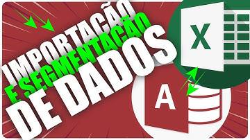 Importação e Segmentação de Dados - Excel e Access