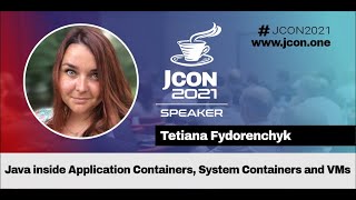 Famous Java inside Application Containers, System Containers and VMs | Tetiana Fydorenchyk (EN) Wealth