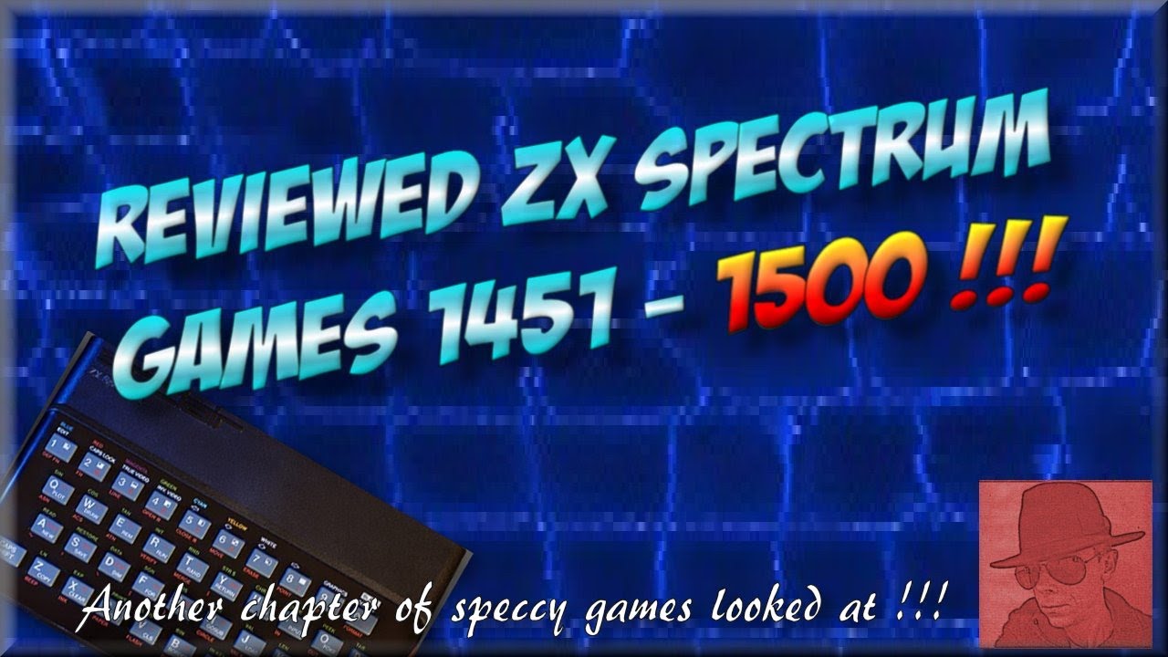 Reviewed ZX SPECTRUM GAMES - 1451 to 1500 !!! - Another chapter of