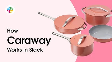 Caraway Brings All The Right Ingredients Together By Working In Slack | Customer Story | Slack