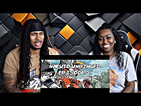 Naruto Unhinged, Episode 2: Kakashi Stands On Business | REACTION