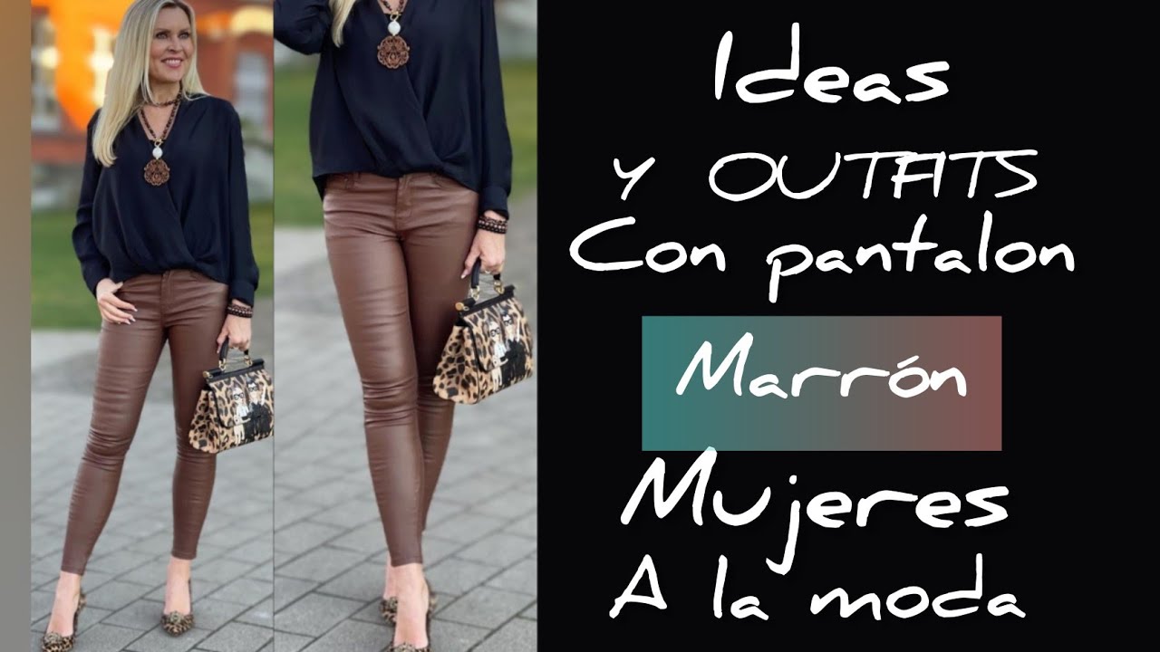 IDEAS PARA COMBINAR UN PANTALON MARRÓN MODA Y ESTILO PARA MUJERES A LA MODA  LOOK Y OUTFIT CASUAL ? - YouTube