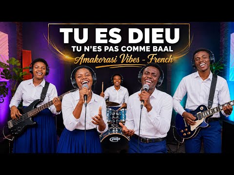 TU ES DIEU Ô SEIGNEUR — TU N'ES PAS COMME BAAL | WITW'IMANA EE MANA - Amakorasi Vibes - French