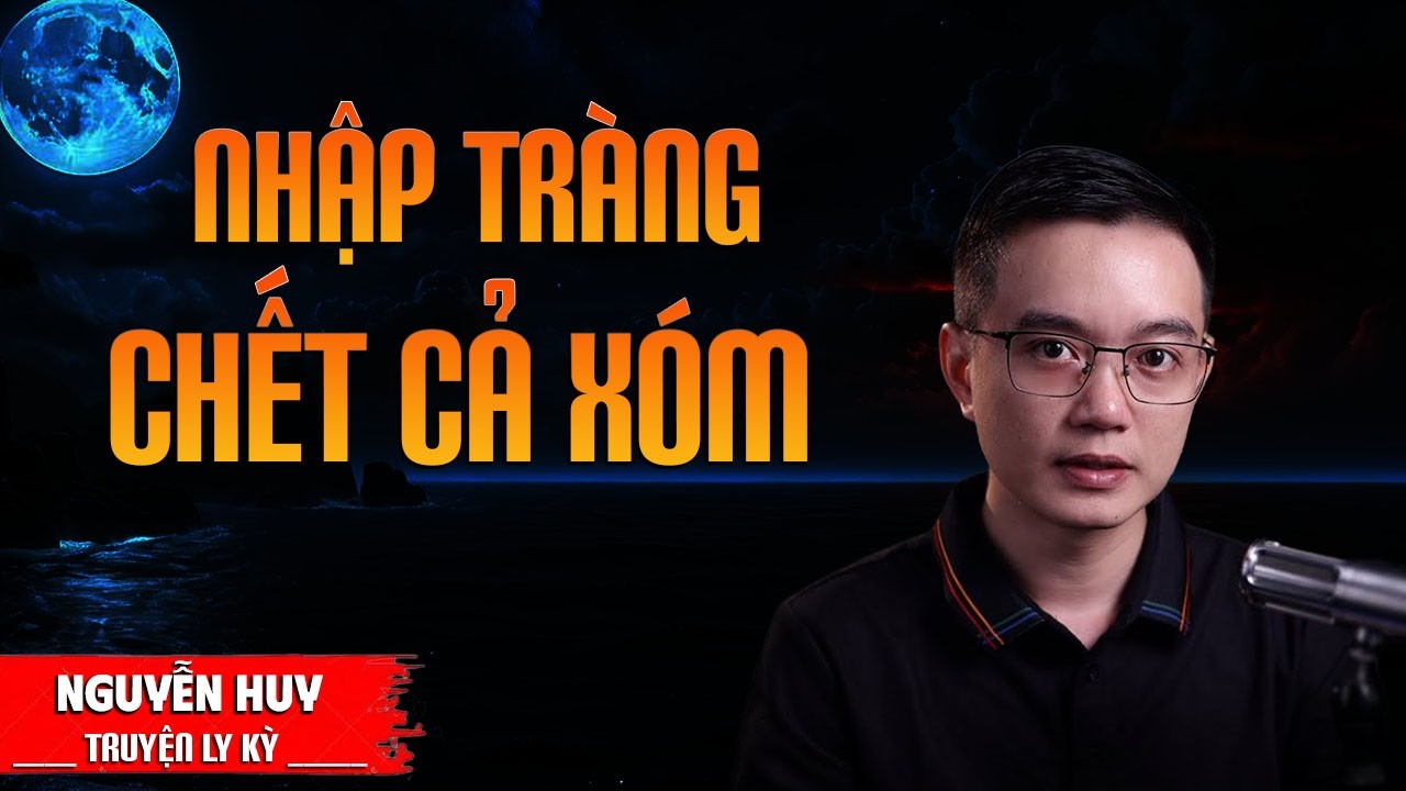 NHẬP TRÀNG CHẾT CẢ XÓM | TRUYỆN MA MC NGUYỄN HUY DIỄN ĐỌC MỚI NHẤT 2026