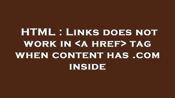 HTML : Links does not work in  a href  tag when content has .com inside