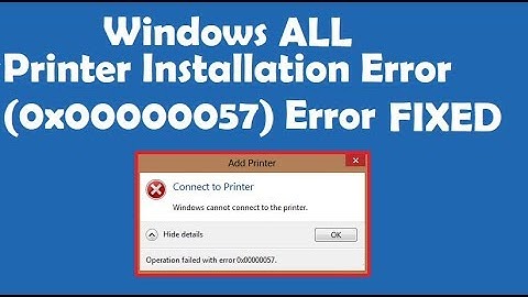 How to Fix Printer Installation Error 0x00000057