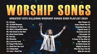 Oceans, 10,000 Reasons 🙏 Greatest Hits Hillsong Worship Songs Ever Playlist 2024 🙏Best Praise Songs