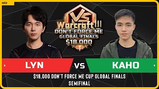 WC3 - [ORC] Lyn vs Kaho [NE] - Semifinal - $18,000 Don't Force Me Cup Global Finals