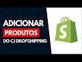 Como Adicionar Produtos do CJ Dropshipping ao Shopify em 2026 (Rápido e Fácil)