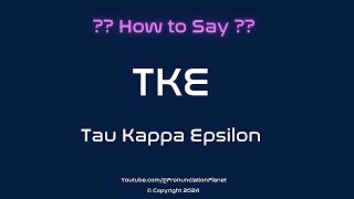 How to Pronounce Tau Kappa Epsilon (ΤΚΕ) (CORRECTLY) | Pronunciation Planet