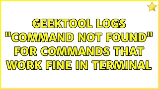 GeekTool logs "command not found" for commands that work fine in Terminal (2 Solutions!!)