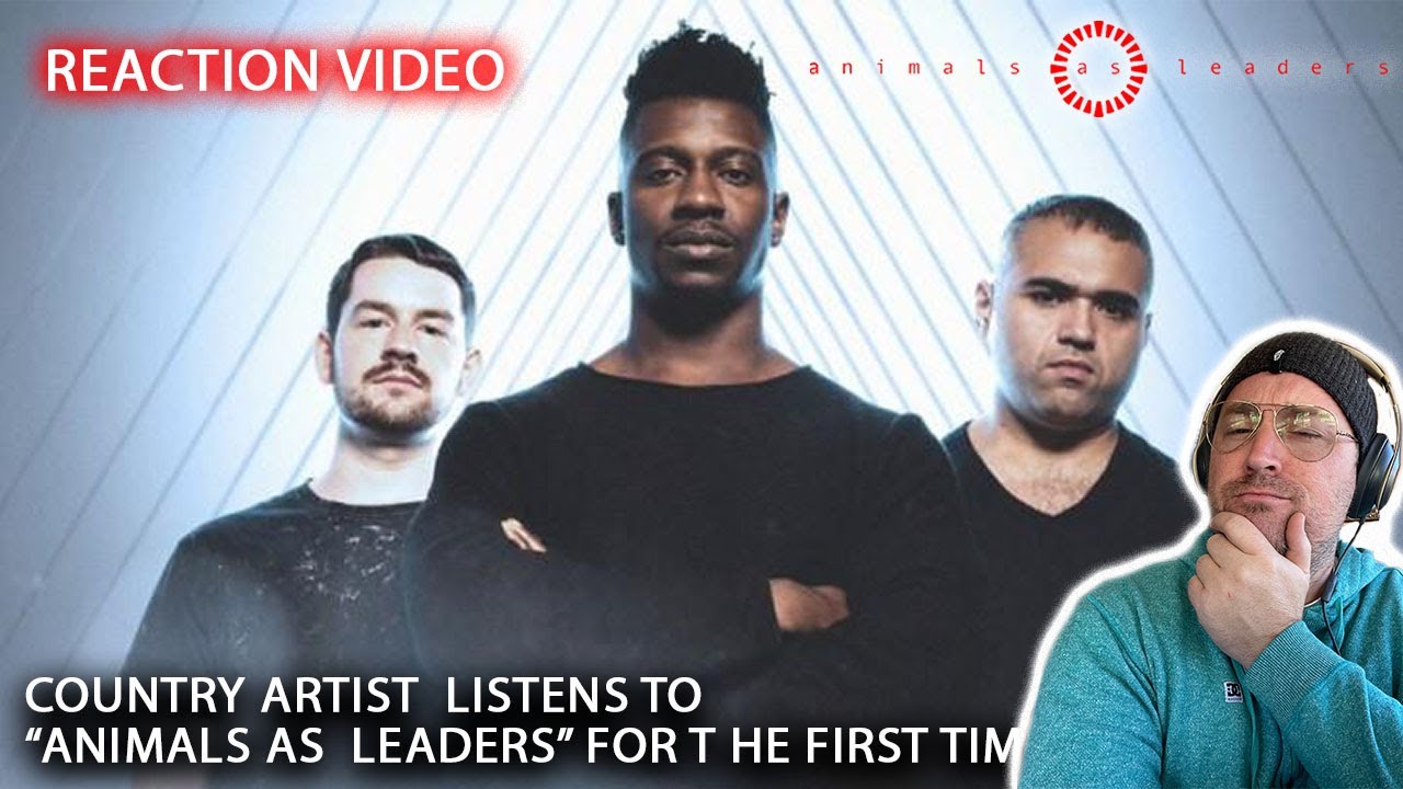 Country Artist Listens to Progressive Metal Group, "Animals As Leaders" for the First Time Live