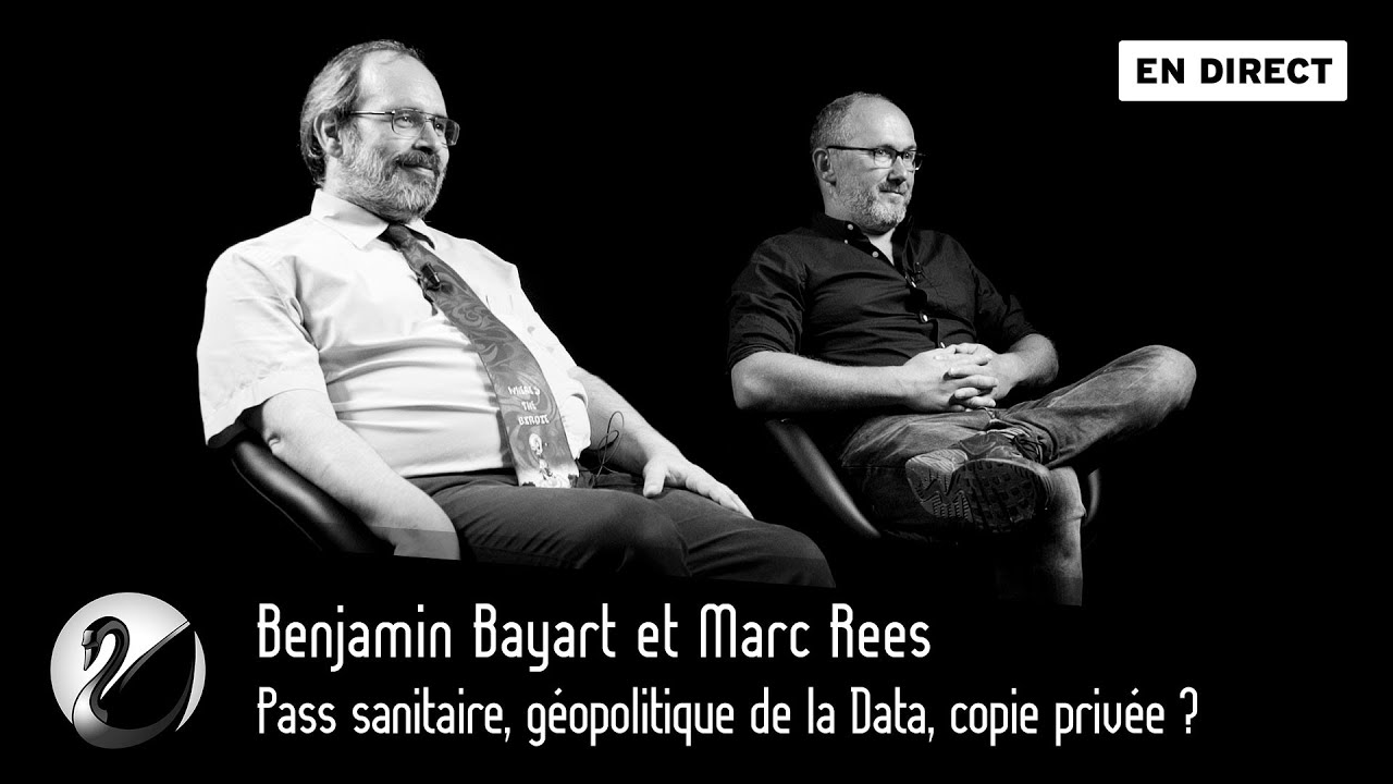 Pass sanitaire, géopolitique de la Data, copie privée ? Benjamin Bayart et Marc Rees