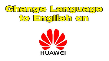 How to change Language to English on Huawei Phone