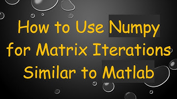 How to Use Numpy for Matrix Iterations Similar to Matlab