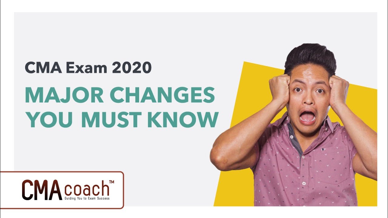 CMA Exam Changes in 2020 - CMA Exam Academy