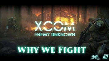 Tom000123: Xcom Enemy Unknown Cinematic - Why We Fight