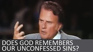 Does God remembers our unconfessed sins? - Billy Graham