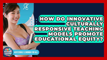 How Do Innovative Culturally Responsive Teaching Models Promote Educational Equity?