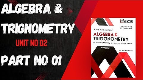 Basic Mathematics -01  Algebra & Trignometry Unit no 02 part no 01 By Dr Noman Khalid Solution