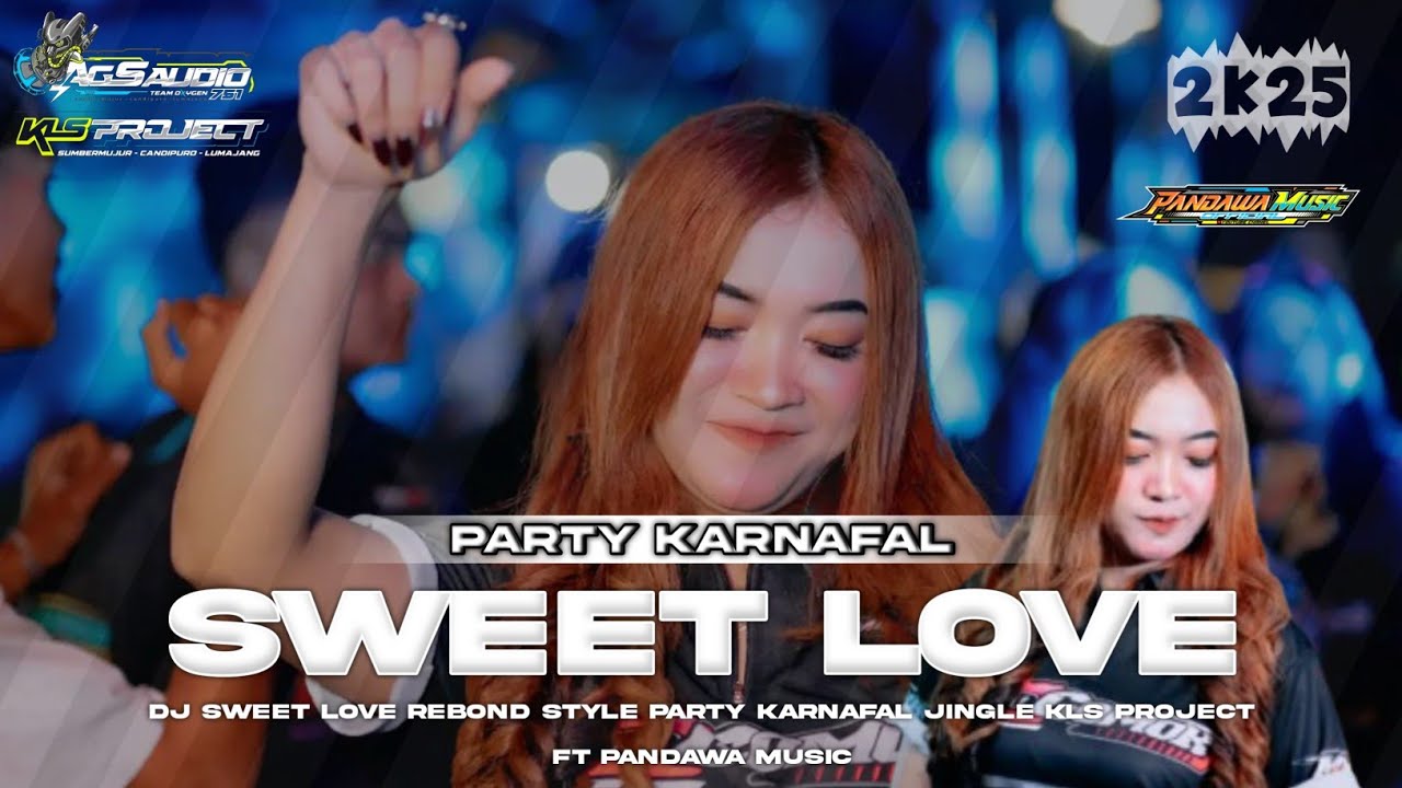 DJ SWEEET LOVE REBOND•PARTY STYLE KARNAFAL🔥COCOK BUAT GOYANG ASEK ASEK💫JINGLE KLS PROJECT FT PANDAWA