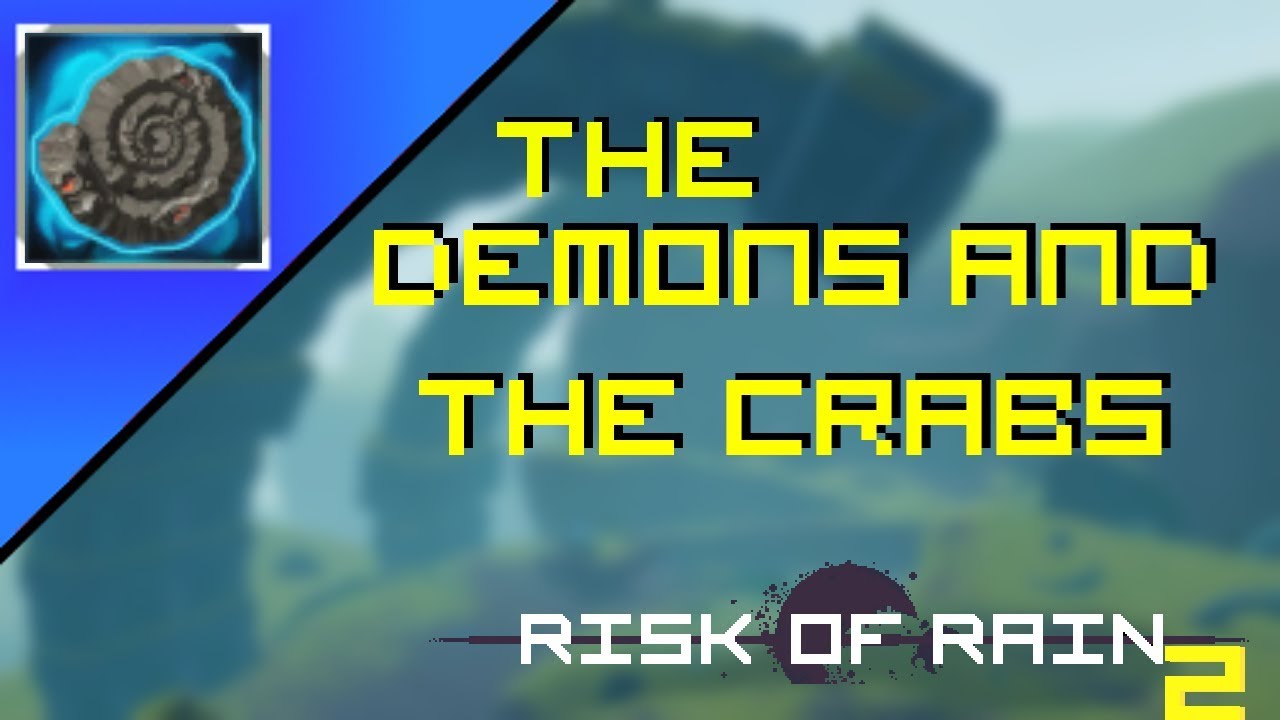 Risk Of Rain 2 The Demons And The Crabs How to Unlock "THE DEMONS AND THE CRABS" in Risk of Rain 2 - YouTube