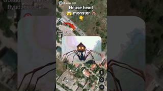 House head monster  on google maps and google earth  #shots #hrgoogleearth