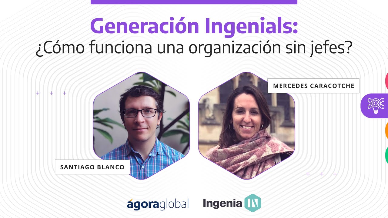 Generación Ingenials: ¿Cómo funciona una organización sin jefes?
