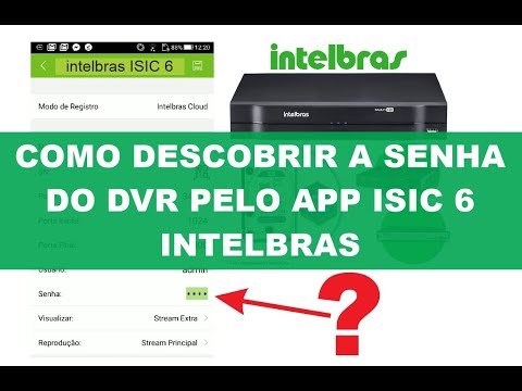 Como descobrir a senha de um DVR Intelbras pelo app ISIC 6