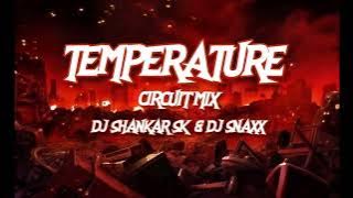 TEMPERATURE - Circuit Mix - DJ SHANKAR SK & DJ SNAXX